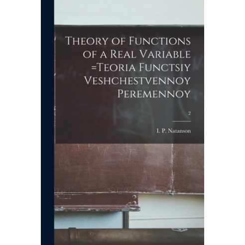 (영문도서) Theory of Functions of a Real Variable =Teoria Functsiy Veshchestvennoy Peremennoy; 2 Paperback, Hassell Street Press, English, 9781013904370