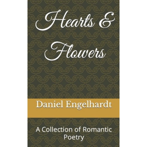 (영문도서) Hearts & Flowers: A Collection of Romantic Poetry Paperback, Independently Published, English, 9798375306049