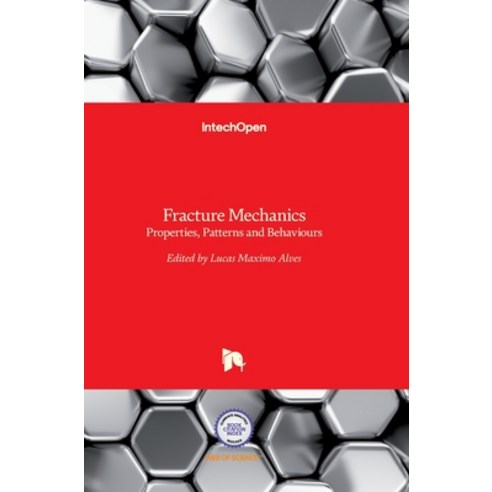 (영문도서) Fracture Mechanics: Properties Patterns and Behaviours Hardcover, Intechopen, English, 9789535127086