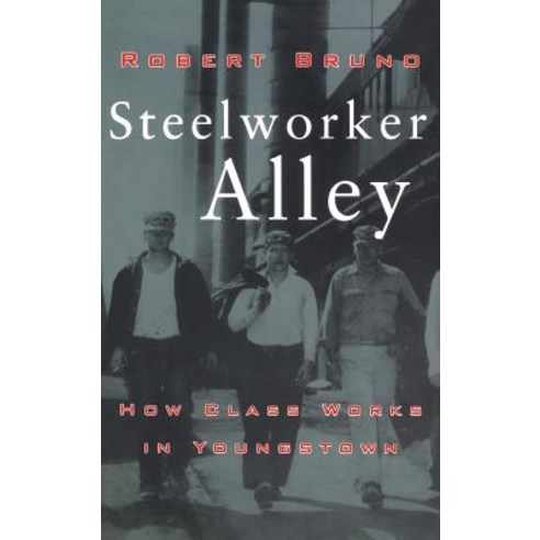 (영문도서) Steelworker Alley: How Class Works in Youngstown Hardcover, ILR Press, English, 9780801434396