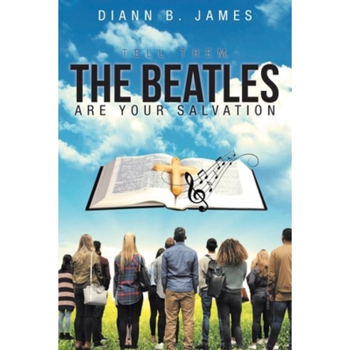 (영문도서) Tell Them The Beatles are Your Salvation Paperback, Christian Faith Publishing,..., English, 9781098048839