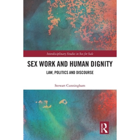 (영문도서) Sex Work and Human Dignity: Law Politics and Discourse Paperback, Routledge, English, 9780367618698