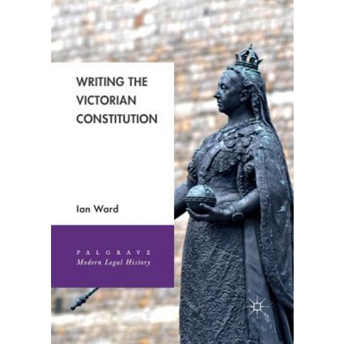 (영문도서) Writing the Victorian Constitution Paperback, Palgrave MacMillan, English, 9783030072315