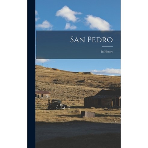 (영문도서) San Pedro: Its History Hardcover, Legare Street Press, English, 9781016775397