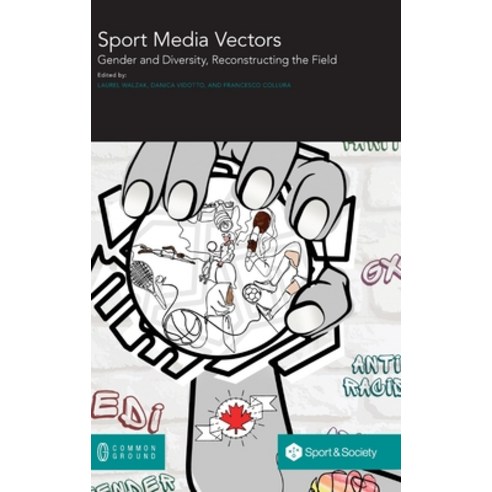 (영문도서) Sport Media Vectors: Gender and Diversity Reconstructing the Field Hardcover, Common Ground Research Netw..., English, 9780949313539