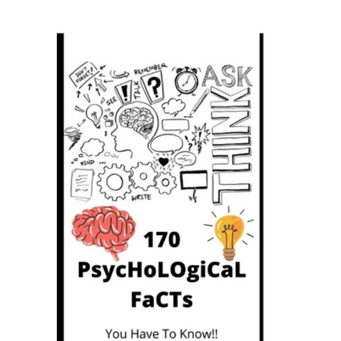 170 PsycHoLOgiCaL FaCTs: You Have To Know!! Paperback, Independently Published