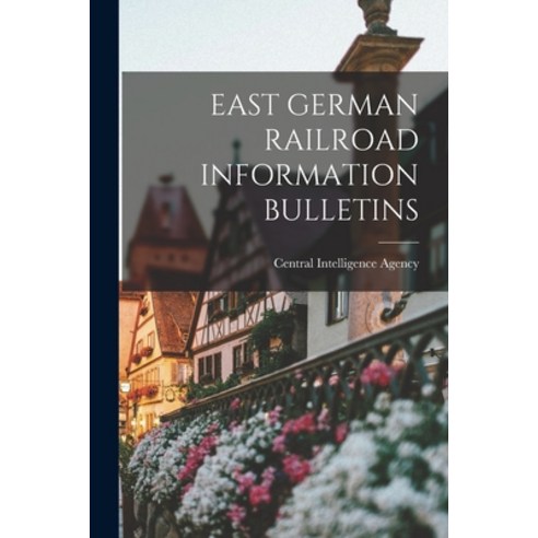 (영문도서) East German Railroad Information Bulletins Paperback, Hassell Street Press, English, 9781015044203