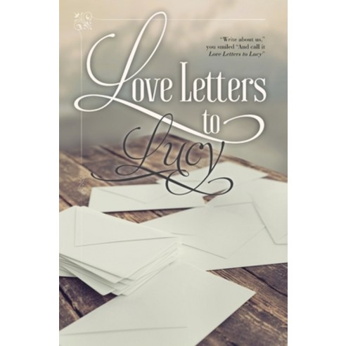 Love Letters to Lucy Hardcover, FriesenPress