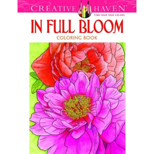 Creative Haven In Full Bloom Coloring Book Paperback, Independently Published