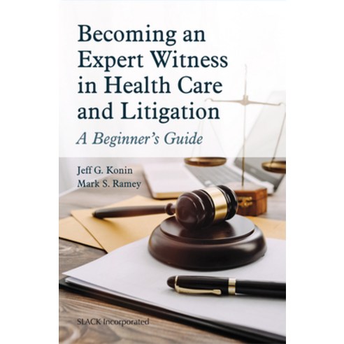 (영문도서) Becoming an Expert Witness in Health Care and Litigation: A Beginner''s Guide Paperback, Slack, English, 9781630918484
