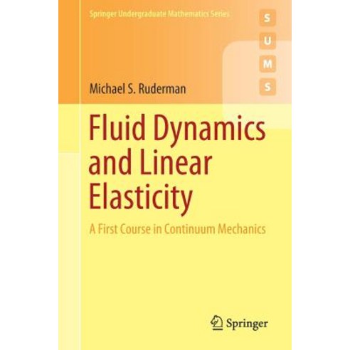 (영문도서) Fluid Dynamics and Linear Elasticity: A First Course in Continuum Mechanics Paperback, Springer, English, 9783030192969