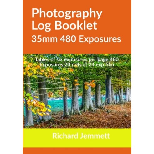 (영문도서) Photography Log Booklet 35mm 480 Exposures: Tables of Six Exposures per Page Paperback, Lulu.com, English, 9781716390081