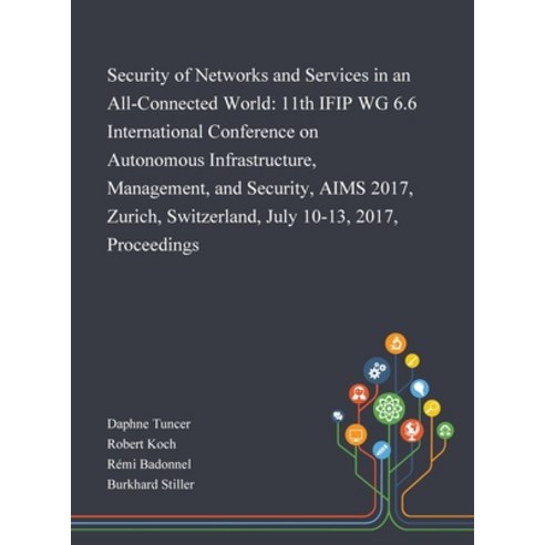 Security of Networks and Services in an All-Connected World: 11th IFIP WG 6.6 International Conferen... Hardcover, Saint Philip Street Press, English, 9781013268779
