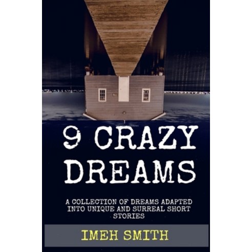 9 Crazy Dreams: A Collection of Short Stories Paperback, Createspace Independent Pub..., English, 9781517533298