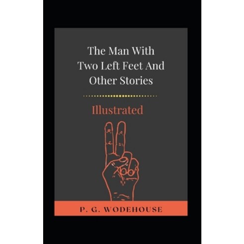 The Man With Two Left Feet and Other Stories Illustrated: Fiction Humorous Short Stories Paperback, Independently Published, English, 9798742915683