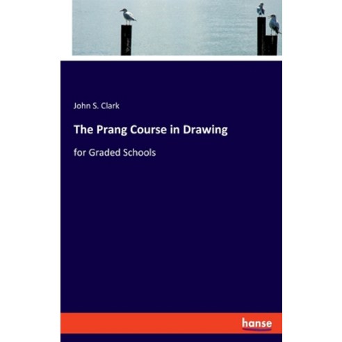The Prang Course in Drawing: for Graded Schools Paperback, Hansebooks