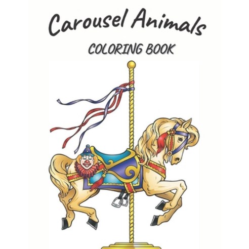 Carousel Animals Coloring Book: Royal Carousel coloring for adults Paperback, Independently Published, English, 9798582601241