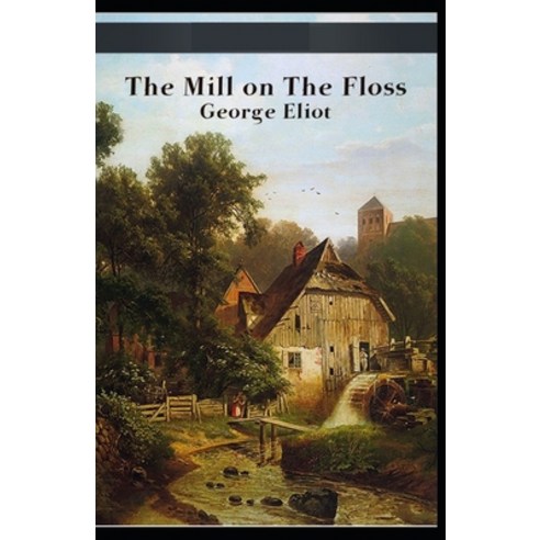 The Mill on the Floss Illustrated Paperback, Independently Published, English, 9798741416600