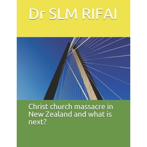 Christ church massacre in New Zealand and what is next? Paperback, Amazon Digital Services LLC..., English, 9781916231634