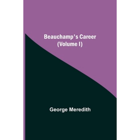 (영문도서) Beauchamp''s Career (Volume I) Paperback, Alpha Edition, English, 9789354750076