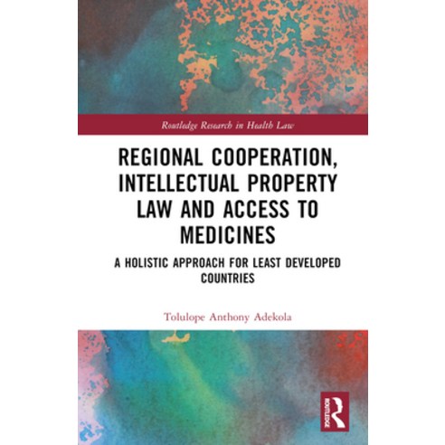 (영문도서) Regional Cooperation Intellectual Property Law and Access to Medicines: A Holistic Approach ... Hardcover, Routledge, English, 9781032379036
