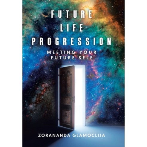 Future Life Progression: Meeting Your Future Self Hardcover, Tellwell Talent, English, 9780228832751