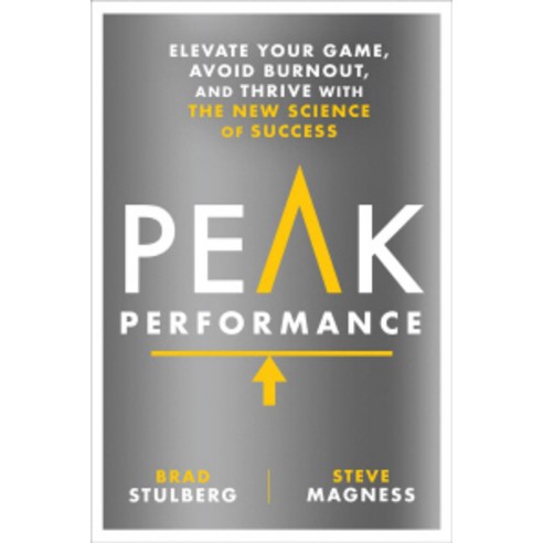 Peak Performance: Elevate Your Game Avoid Burnout and Thrive With the New Science of Success, Rodale Press