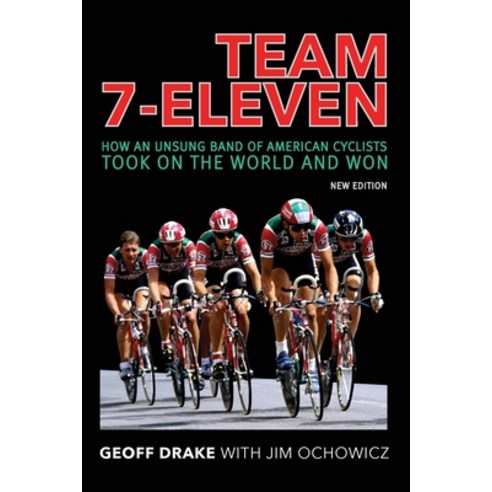 (영문도서) Team 7-Eleven: How an Unsung Band of American Cyclists Took on the World and Won Paperback, Spring Cedars LLC, English, 9781950484584