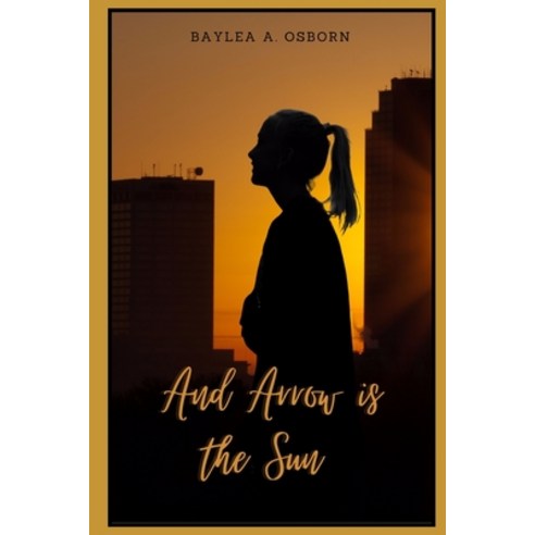 And Arrow is the Sun Paperback, Independently Published