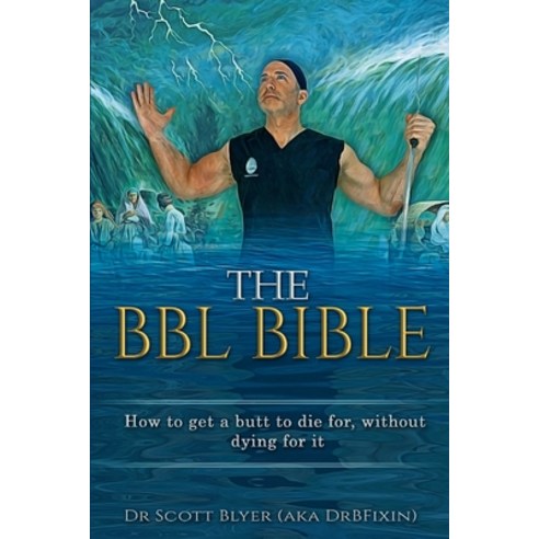 The BBL Bible: How to get a butt to die for without dying for it Paperback, Drbfixin Body Shop, English, 9781734414905