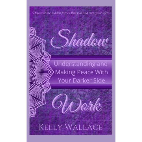(영문도서) Shadow Work: Understanding and Making Peace With Your Darker Side Paperback, Independently Published, English, 9798594996762