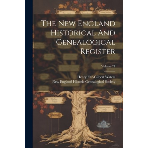 (영문도서) The New England Historical And Genealogical Register; Volume 71 Paperback, Legare Street Press, English, 9781021855572