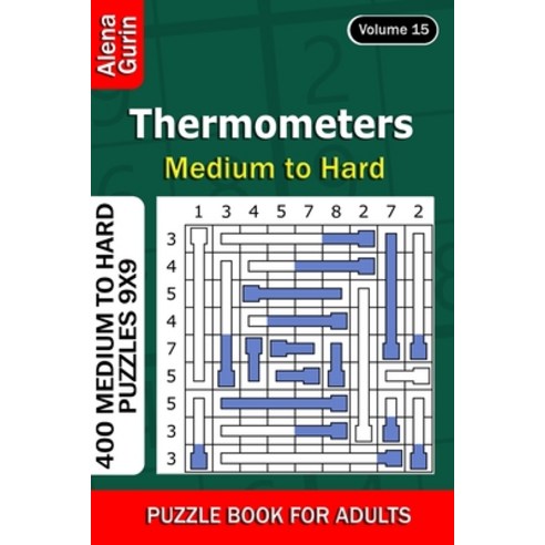 Thermometers puzzle book for Adults: 400 Medium to Hard Puzzles 9x9 (Volume 15) Paperback, Independently Published, English, 9798732509168