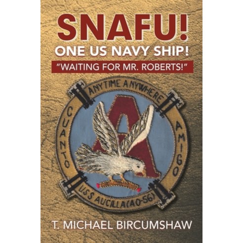 (영문도서) Snafu! One Us Navy Ship!: Waiting for Mr. Roberts! Paperback, Xlibris Us, English, 9781669854586