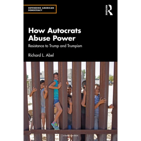 (영문도서) How Autocrats Abuse Power: Resistance to Trump and Trumpism Paperback, Routledge, English, 9781032628813