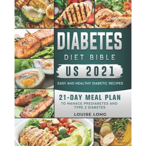 (영문도서) Diabetes Diet Bible US 2021: Easy and Healthy Diabetic Recipes with 21-Day Meal Plan to Manag... Paperback, Independently Published, English, 9798548903341