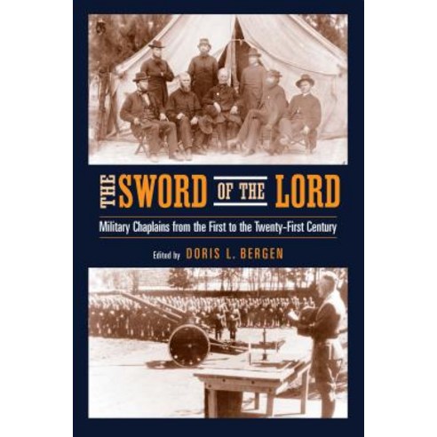 The Sword of the Lord: Military Chaplains from the First to the Twenty-First Century Paperback, University of Notre Dame Press