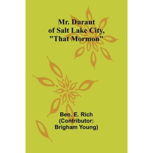 (영문도서) Mr. Durant of Salt Lake City "That Mormon" Paperback, Alpha Edition, English, 9789357958264
