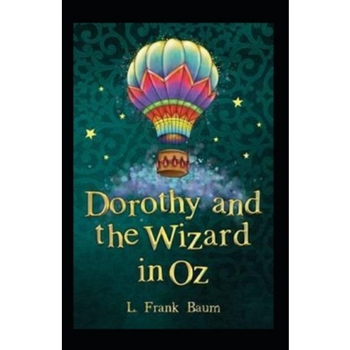 (영문도서) Dorothy and the Wizard in Oz Annotated: (classics) Paperback, Independently Published, English, 9798712569762