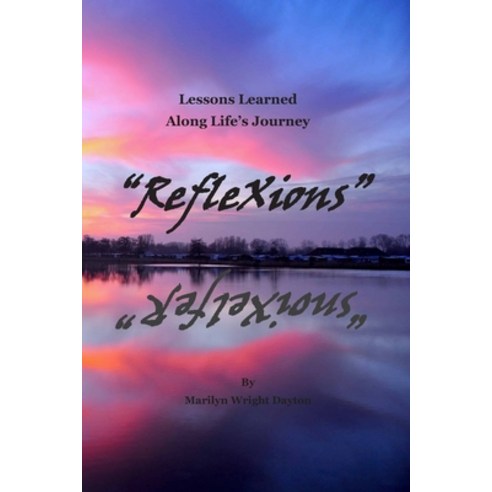 "RefleXions": Lessons Learned Along Life''s Journey Paperback, Independently Published