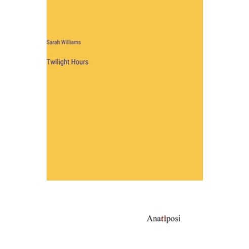 (영문도서) Twilight Hours Hardcover, Anatiposi Verlag, English, 9783382196219