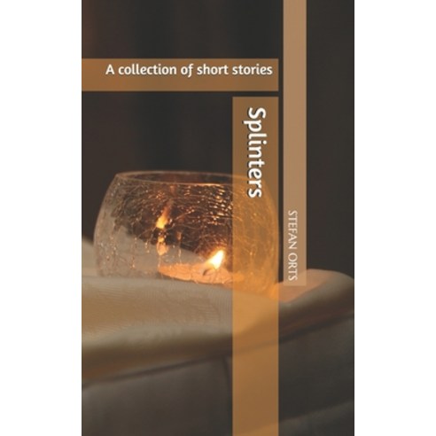 (영문도서) Splinters: A collection of short stories Paperback, Independently Published, English, 9781705812679