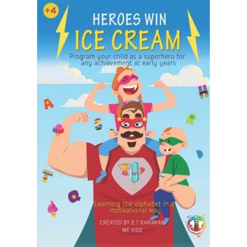 (영문도서) Heroes win ice cream: Program your child as a superhero for any achievement at early years Paperback, Independently Published, English, 9781071106471