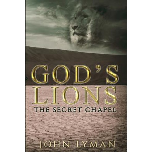 (영문도서) God''s Lions - The Secret Chapel Paperback, Independently Published, English, 9781718096523