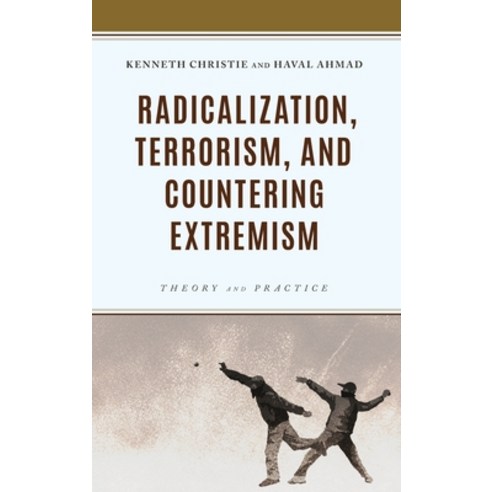 (영문도서) Radicalization Terrorism and Countering Extremism: Theory and Practice Hardcover, Rowman & Littlefield Publis..., English, 9781538160954