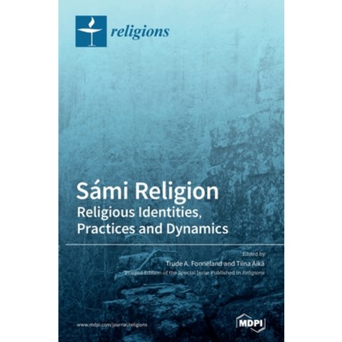 Sámi Religion: Religious Identities Practices and Dynamics Hardcover, Mdpi AG, English, 9783039437276