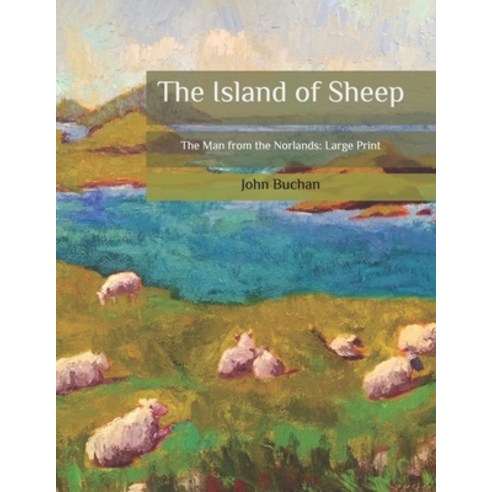 The Island of Sheep: The Man from the Norlands: Large Print Paperback, Independently Published
