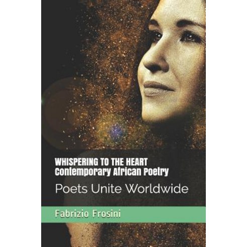 (영문도서) Whispering to the Heart - Contemporary African Poetry: Poets Unite Worldwide Paperback, Independently Published, English, 9781973589075