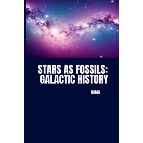 (영문도서) Stars as Fossils: Galactic History Paperback, Tredition Gmbh, English, 9783384228208