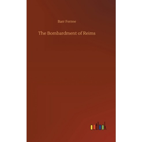 The Bombardment of Reims Hardcover, Outlook Verlag
